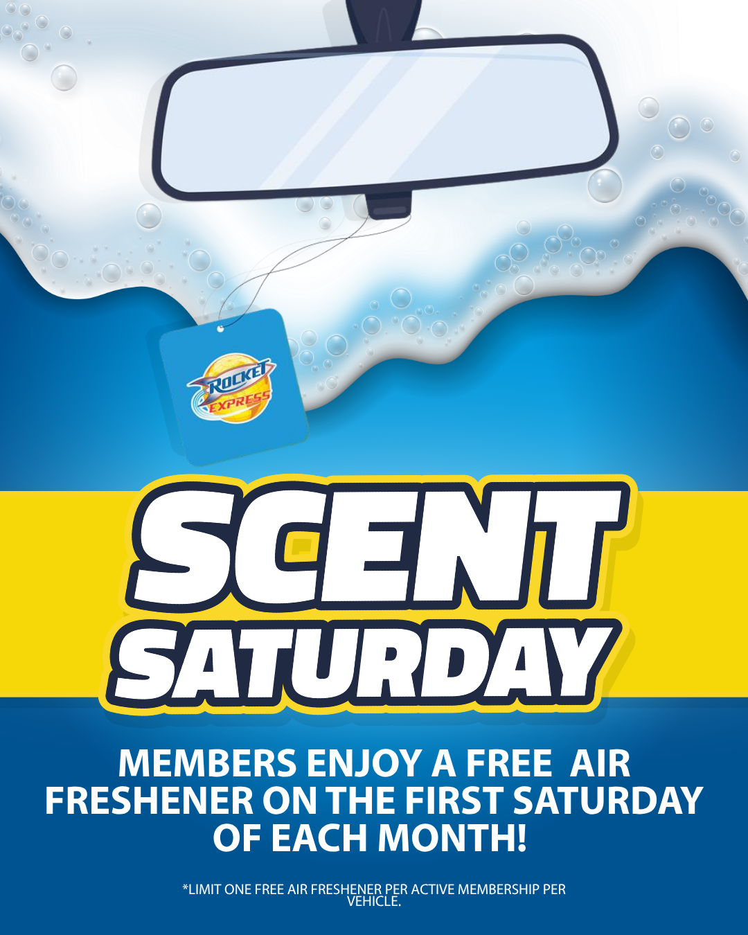 "Rocket Express Car Wash Scent Saturday. Members enjoy a free air freshener on the first Saturday of each month! *Limit one free air freshener per active membership per vehicle."