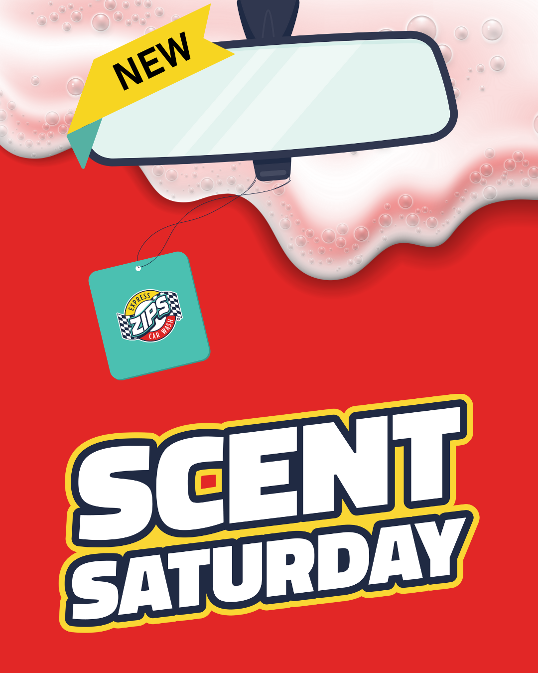 Rearview mirror with ZIPS air freshener hanging from it on red and suds background. Text on it reads "NEW Scent Saturday"