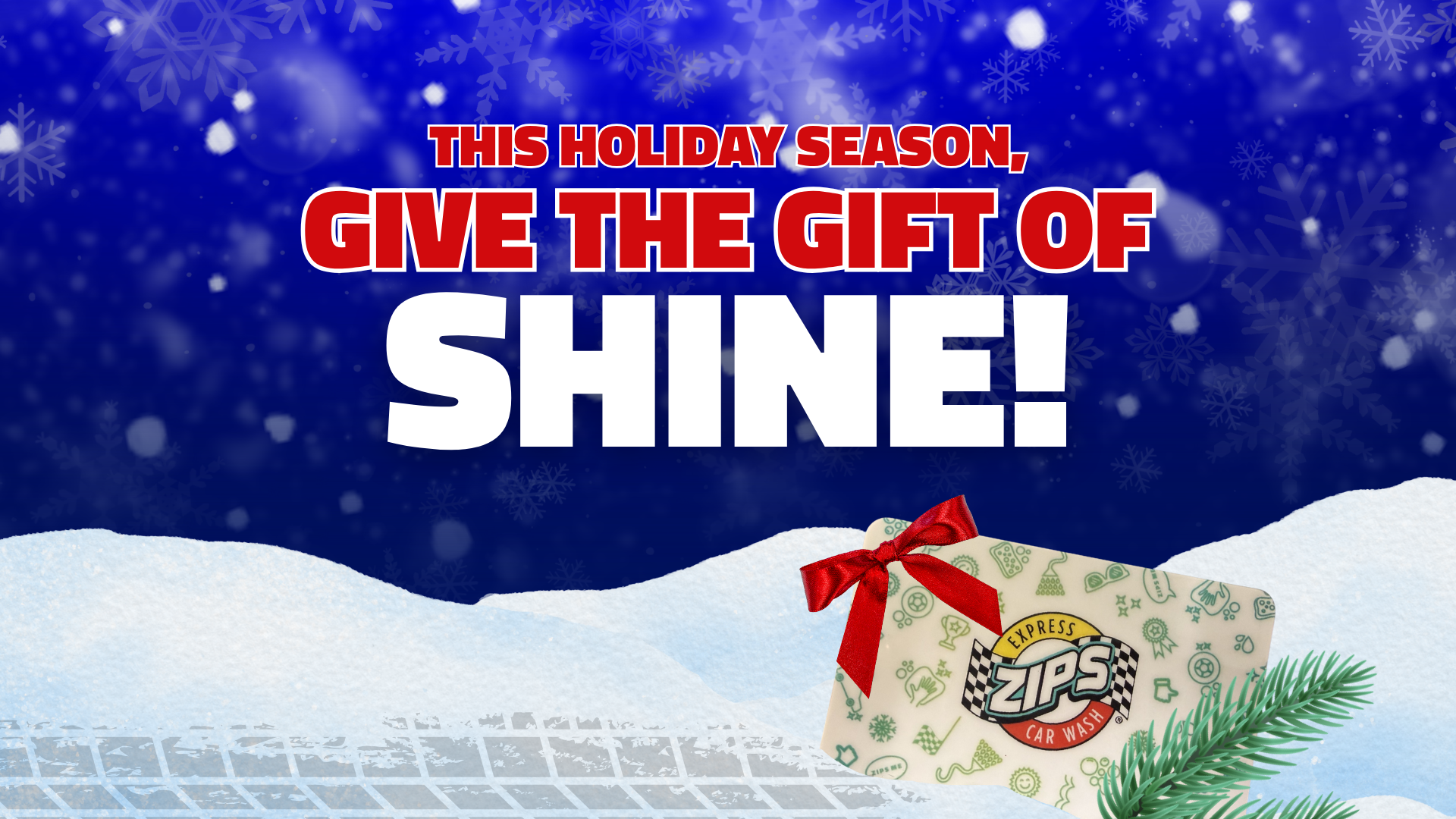 A ZIPS Car Wash gift card. Text reads: "This holiday season, give the gift of SHINE!"
